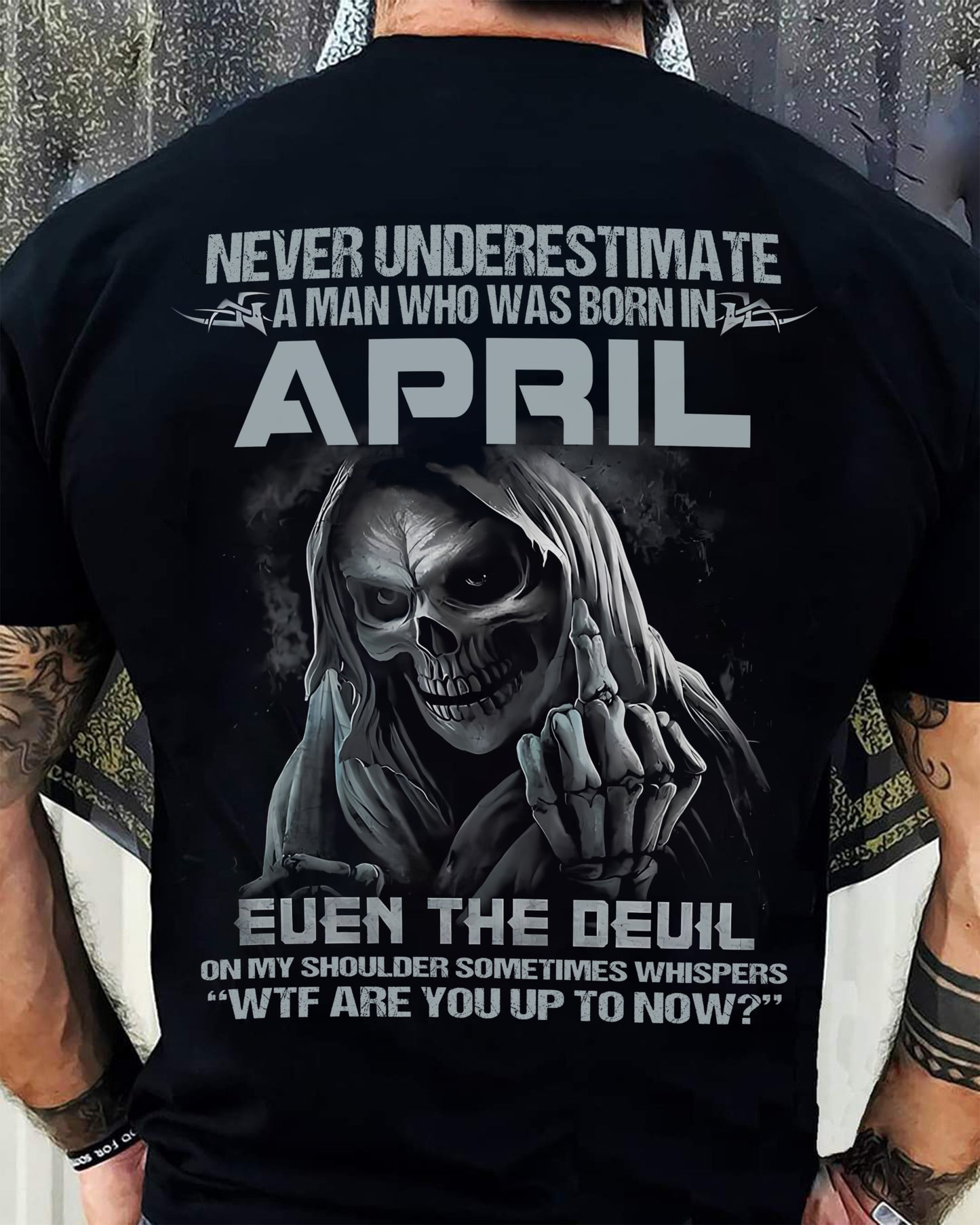 Never Underestimate an April Man Shirt - NTTD04 (SKU08-05-04)