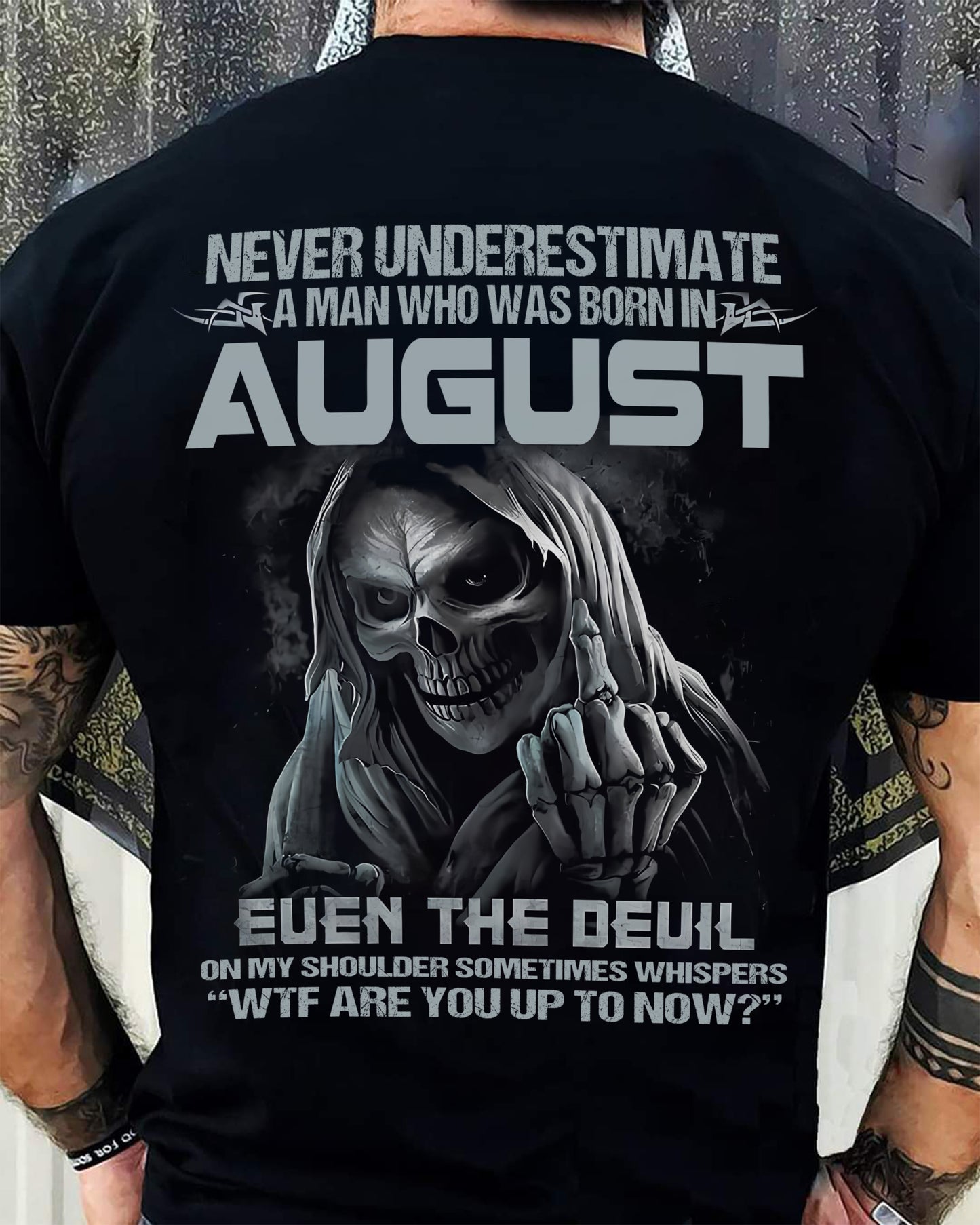 Never Underestimate an August Man Shirt - NTTD08 (SKU08-05-08)