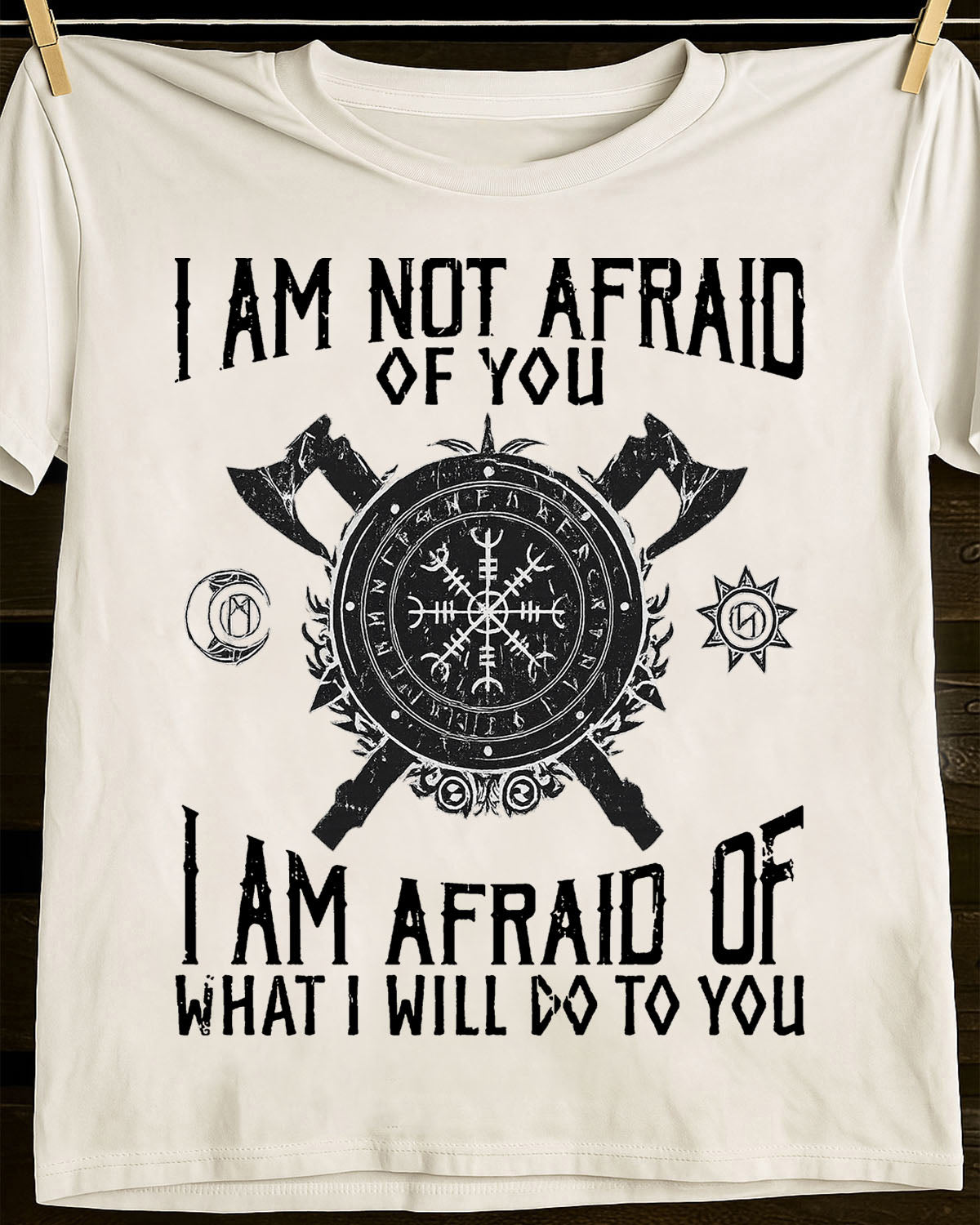 I AM AFRAID OF WHAT I WILL DO TO YOU - UNISEX T-SHIRT - NTTD00