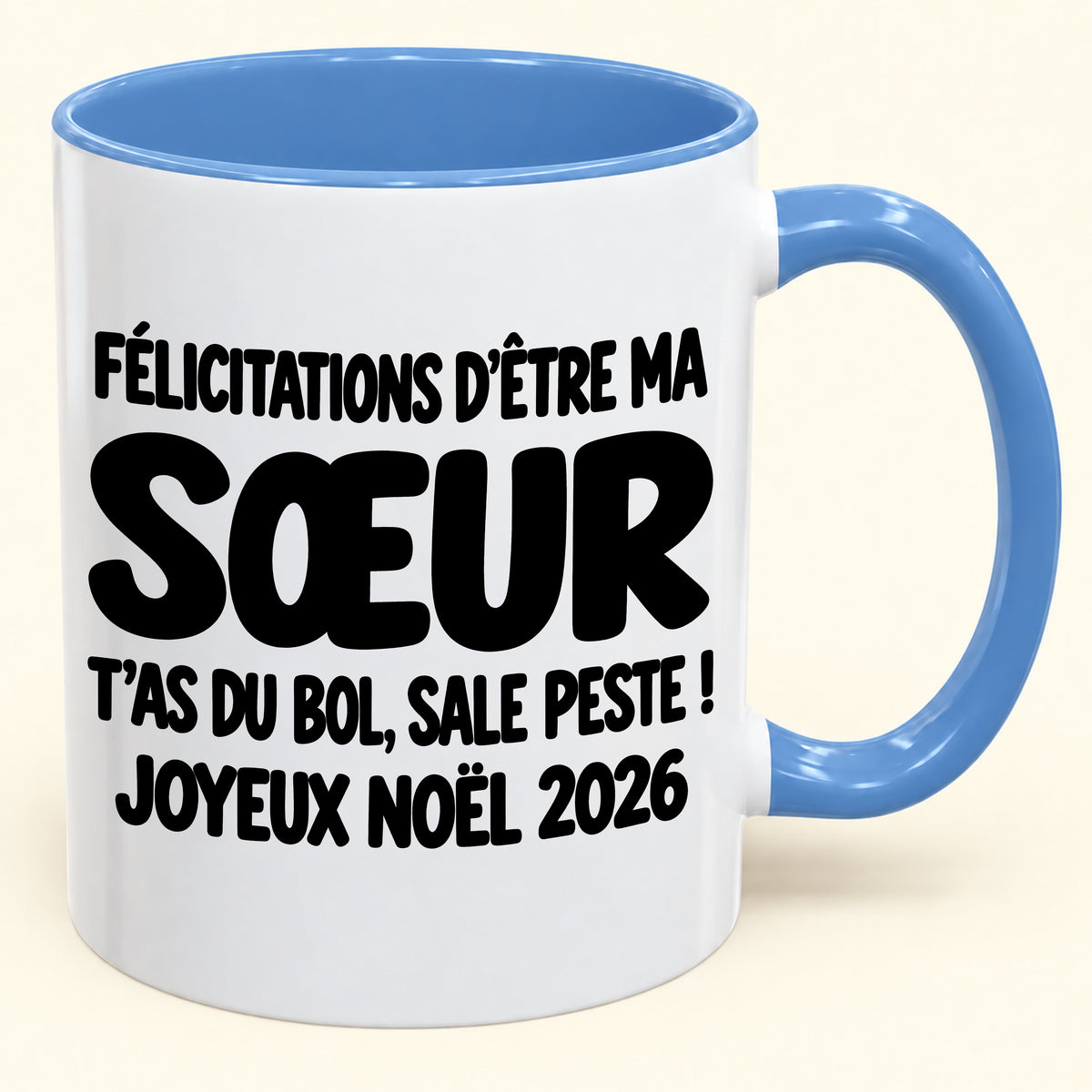 FÉLICITATIONS D'ÊTRE MA SŒUR T'AS DU BOL, SALE PESTE ! - Noël 2026 Humoristique - Mug à Café Bicolore à Offrir (SKU2610-775)