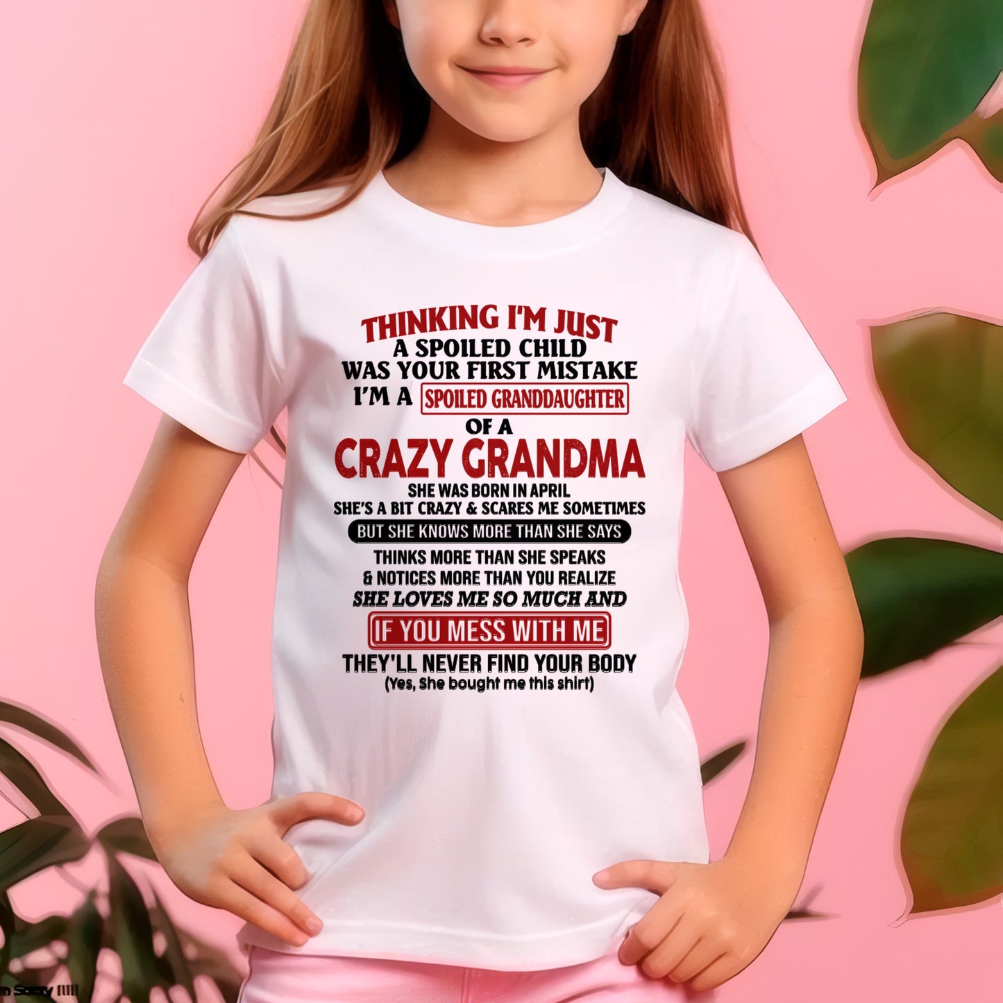 APRIL - I'M A SPOILED GRANDDAUGHTER OF A CRAZY GRANDMA - From Grandma - NTTD04 (SKU-GMD1-NTT04)