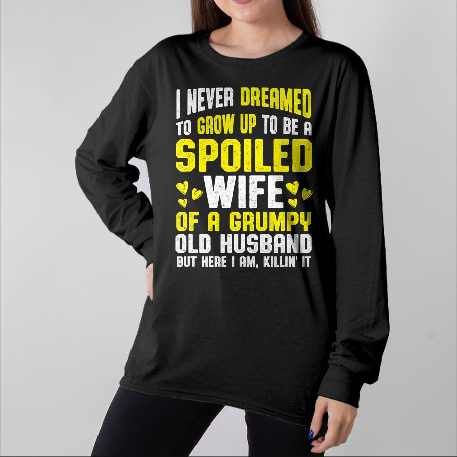Best Wife Shirt, Wife and Husband Unisex T-Shirt/Hoodie/Sweatshirt HLT00 - Gift for wife T shirt, spoiled wife Spoiled Wife Grumpy Old Spoiled Wife Of A Grumpy Old Husband T