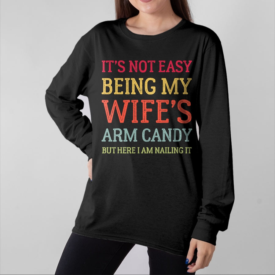 Best Wife Shirt, Wife and Husband Unisex T-Shirt/Hoodie/Sweatshirt HLT00 - It's Not Easy Being My Wife's Arm Candy Retro Funny Husband T-Shirt
