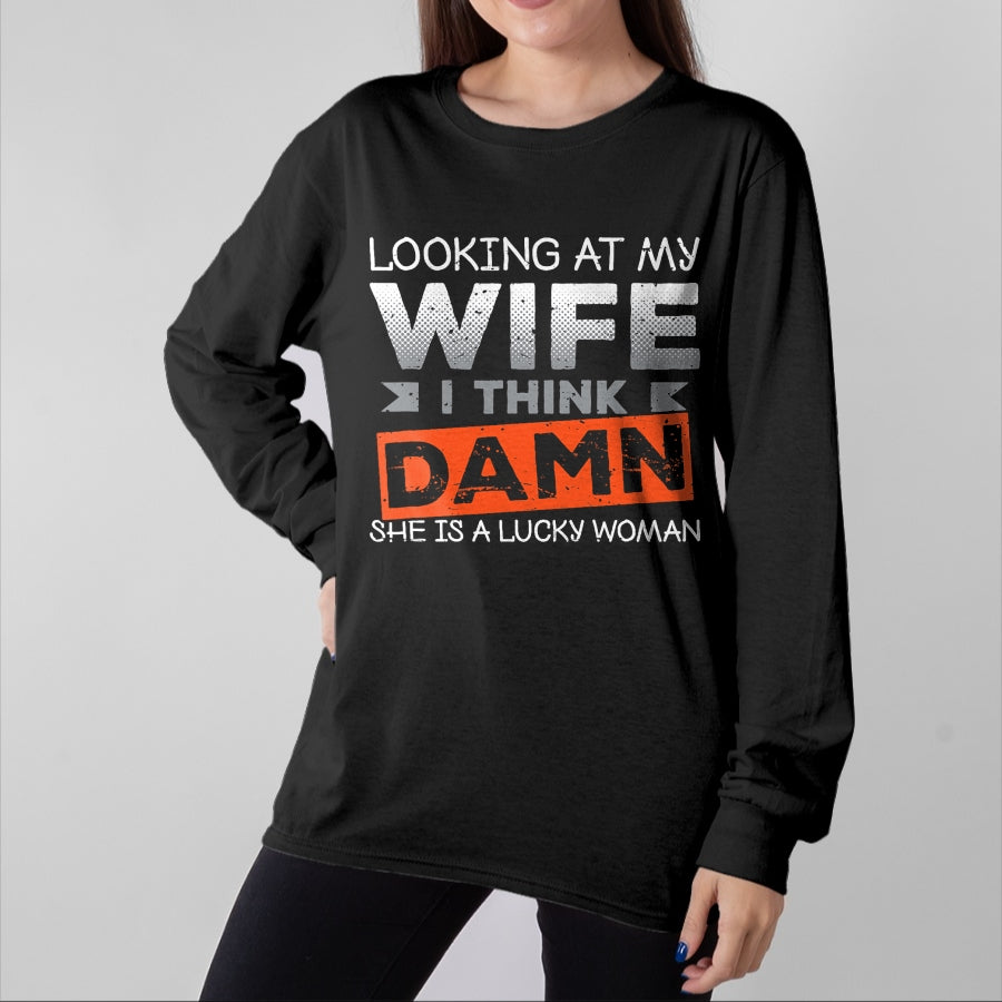 Best Wife Shirt, Wife and Husband Unisex T-Shirt/Hoodie/Sweatshirt HLT00 - Gift for wife T shirt, lucky wife Looking At My Wife I Think Damn She's A Lucky Woman T-Shirt (2)
