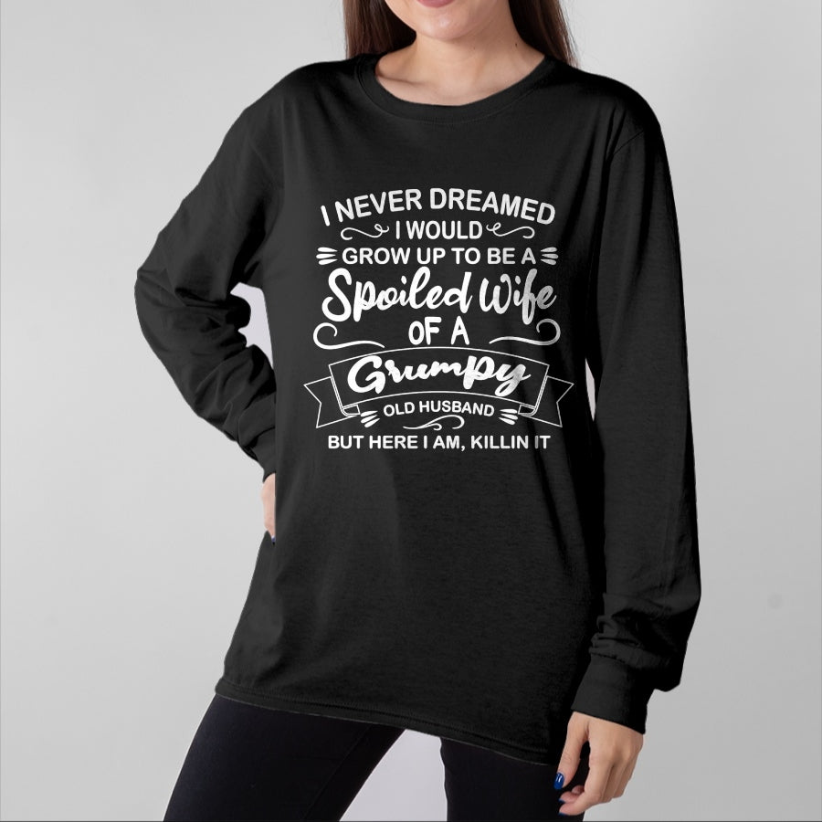 Best Wife Shirt, Wife and Husband Unisex T-Shirt/Hoodie/Sweatshirt HLT00 - Gift for wife T shirt, spoiled wife Funny Spoiled Wife Of Grumpy Old Husband Sweatshirt