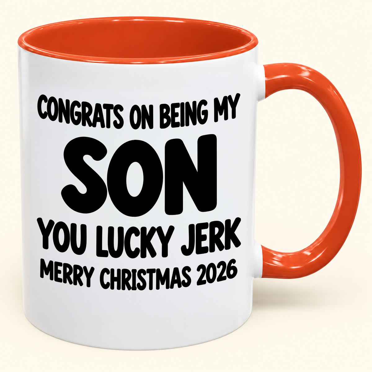 CONGRATS ON BEING MY SON YOU LUCKY JERK - Funny Christmas 2026 - Gift Accent Coffee Mug (SKU2610-682)
