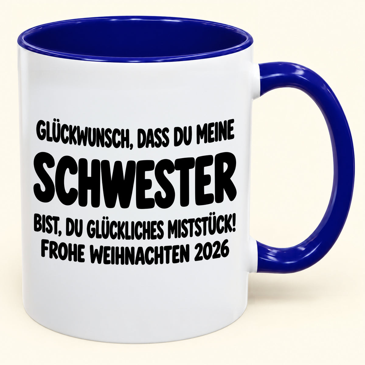 GLÜCKWUNSCH, DASS DU MEINE SCHWESTER BIST, DU GLÜCKLICHES MISTSTÜCK! - Lustige Weihnachten 2026 - Zweifarbige Kaffeetasse als Geschenk (SKU2610-778)