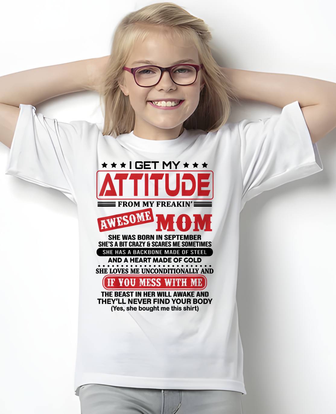 SEPTEMBER - I GET MY ATTITUDE FROM MY FREAKIN’ AWESOME MOM - GIFT FROM MOM - NTTD09 (SKU2603-150-09)