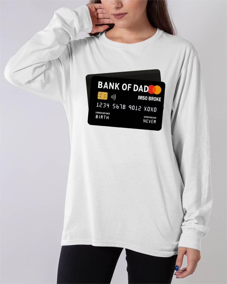 TO MY DAUGHTER - BANK OF DAD FUNNY SHIRT - GIFT FROM DAD - NTTD00
