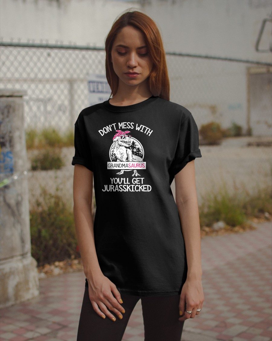 DON'T MESS WITH GRANDMASAURUS YOU'LL GET JURASSKICKED - GRANDMA T-SHIRT - NTTD00 (SKU2608-273)