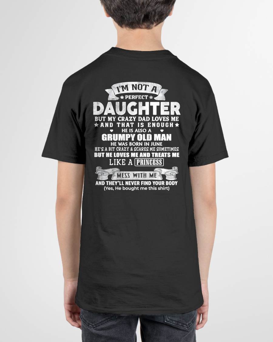 JUNE - I'M NOT A PERFECT DAUGHTER BUT MY CRAZY DAD LOVES ME - GIFT FROM DAD - NTTD06 (SKU2603-113-06)