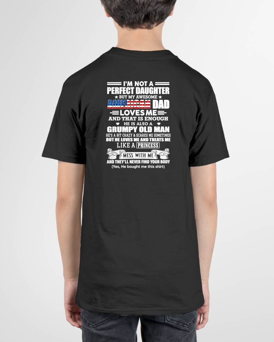 I'M NOT A PERFECT DAUGHTER BUT MY AWESOME AMERICAN DAD LOVES ME - GIFT FROM DAD - NTTD00 (SKU2609-214-00)