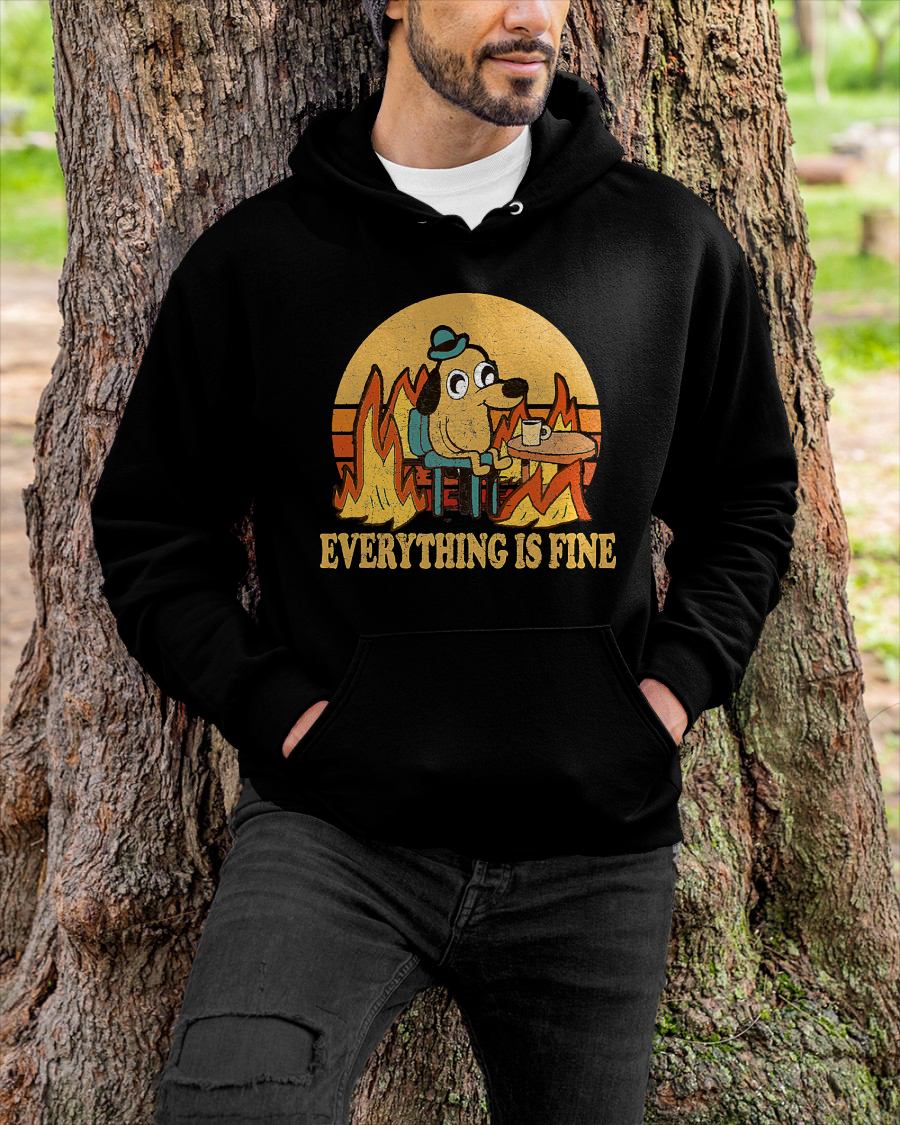 EVERYTHING IS FINE DOG DRINKING COFFEE BURNING MEME T-SHIRT - BIRTHDAY T-SHIRT FOR MEN - NTTD00 (SKU-MEME4)