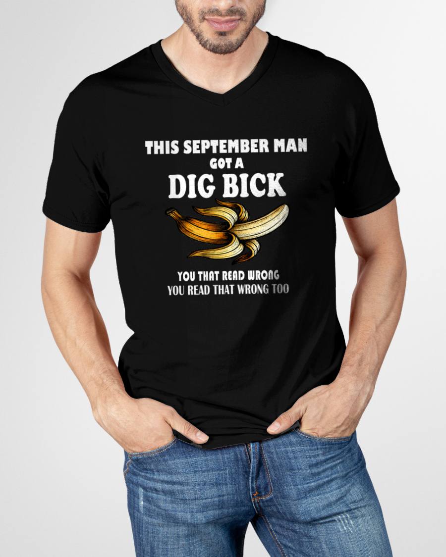 SEPTEMBER - I GOT A DIG BICK – BIRTHDAY SHIRT FOR MEN - NTTD09 (SKU-DIGBICK-09)