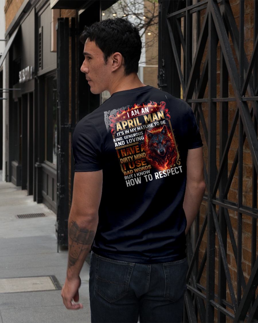 APRIL - DIRTY MIND BUT KNOW HOW TO RESPECT - PREMIUM DTG PRINT - BIRTHDAY T-SHIRT FOR MEN - NTTD04 (SKU2604-51-04)