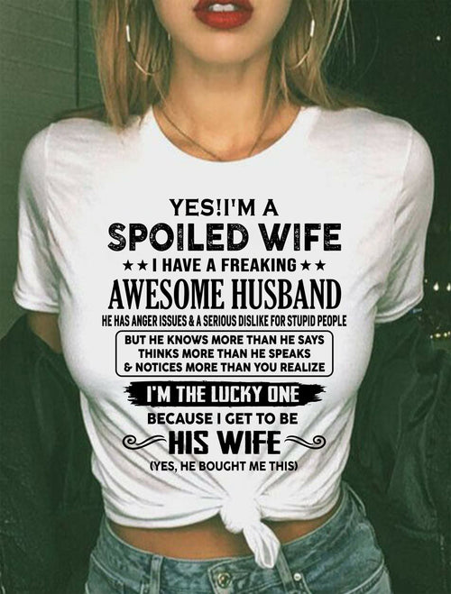 TO MY WIFE - YES!! I’M A SPOILED WIFE - GIFT FOR WIFE - NTTD00 (SKU10-115-00)