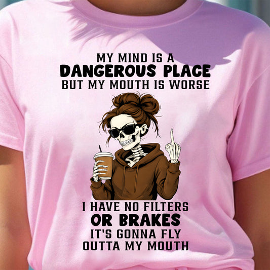 MY MIND IS A DANGEROUS PLACE - BIRTHDAY T-SHIRT FOR WOMEN - NTTD00 (SKU2603-76-00)