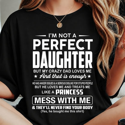 I'M NOT A PERFECT DAUGHTER BUT MY CRAZY DAD LOVES ME - GIFT FROM DAD - NTTD00 (SKU2608-351-00)