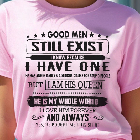 Good Men Still Exist T-Shirt – Gift from Boyfriend or Husband NTTD00 (SKU.US.GM)