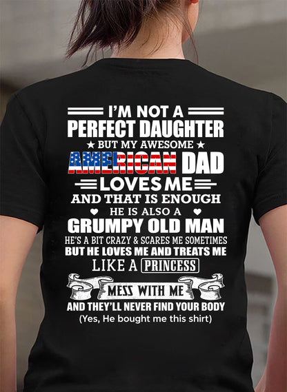 I'M NOT A PERFECT DAUGHTER BUT MY AWESOME AMERICAN DAD LOVES ME - GIFT FROM DAD - NTTD00 (SKU2609-214-00)