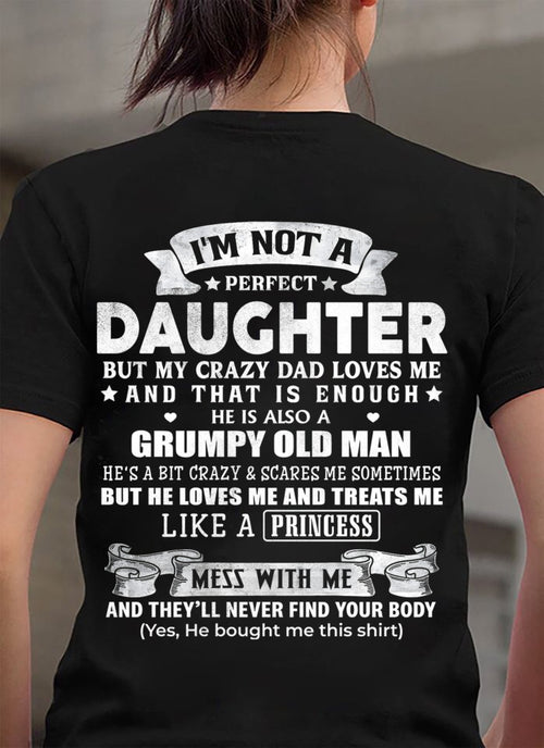 I'M NOT A PERFECT DAUGHTER BUT MY CRAZY DAD LOVES ME - GIFT FROM DAD - NTTD00 (SKU2603-113-00)