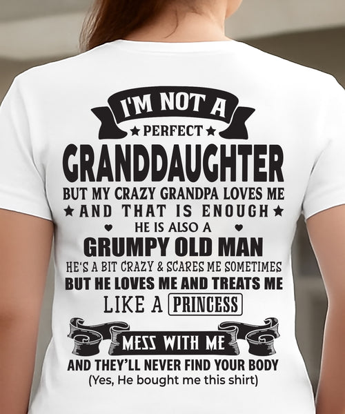 I'M NOT A PERFECT GRANDDAUGHTER BUT MY CRAZY GRANDPA LOVES ME - GIFT FROM GRANDPA - NTTD00 (SKU2604-11-00)