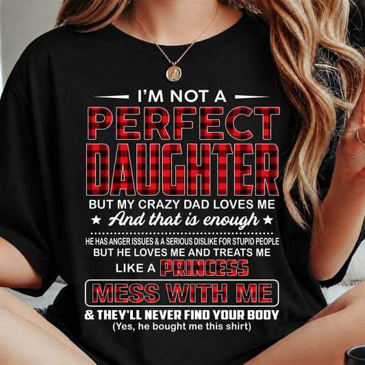 I'M NOT A PERFECT DAUGHTER BUT MY CRAZY DAD LOVES ME - GIFT FROM DAD - NTTD00 (SKU2607-323-00)