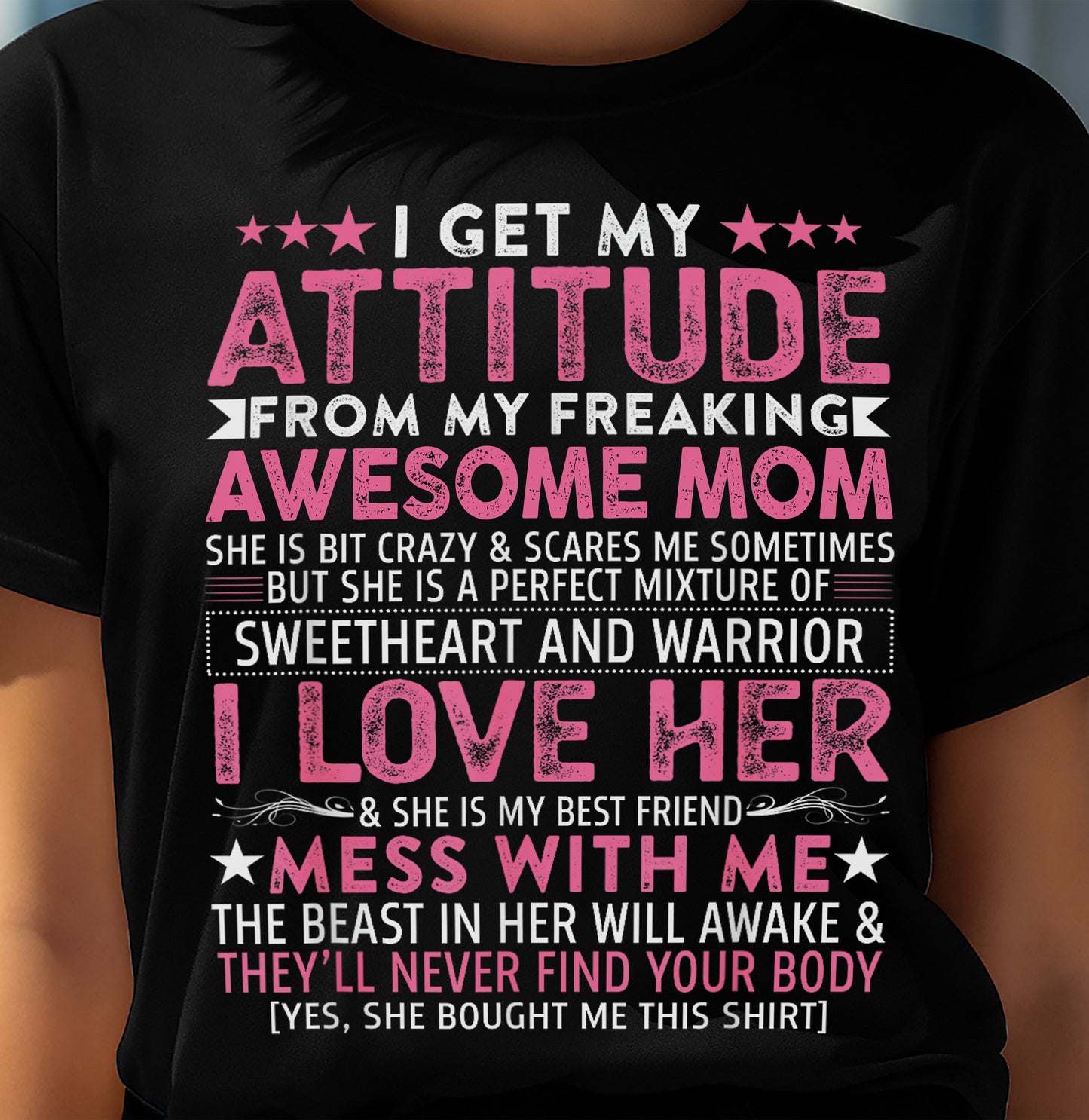I GET MY ATTITUDE FROM MY FREAKING AWESOME MOM - GIFT FROM MOM - NTTD00 (SKU2603-172-00)