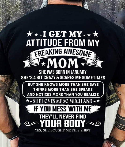 JANUARY - I GET MY ATTITUDE FROM MY FREAKING AWESOME MOM - GIFT FROM MOM - NTTD01 (SKU2606-121-01)