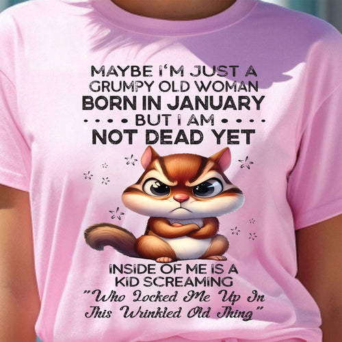 JANUARY - GRUMPY OLD WOMAN NOT DEAD YET - BIRTHDAY GIFT FOR WOMEN - NTTD01 (SKU09-22-01)