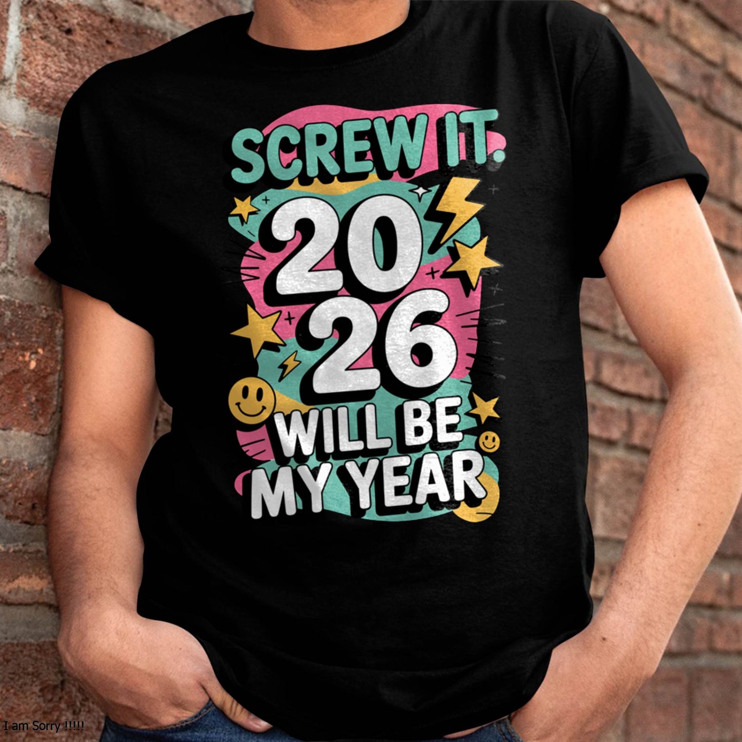 Screw It 2026 Will Be My Year - UNISEX T-SHIRT - NTTD00 (SKU2026-NEW-YEAR-06)