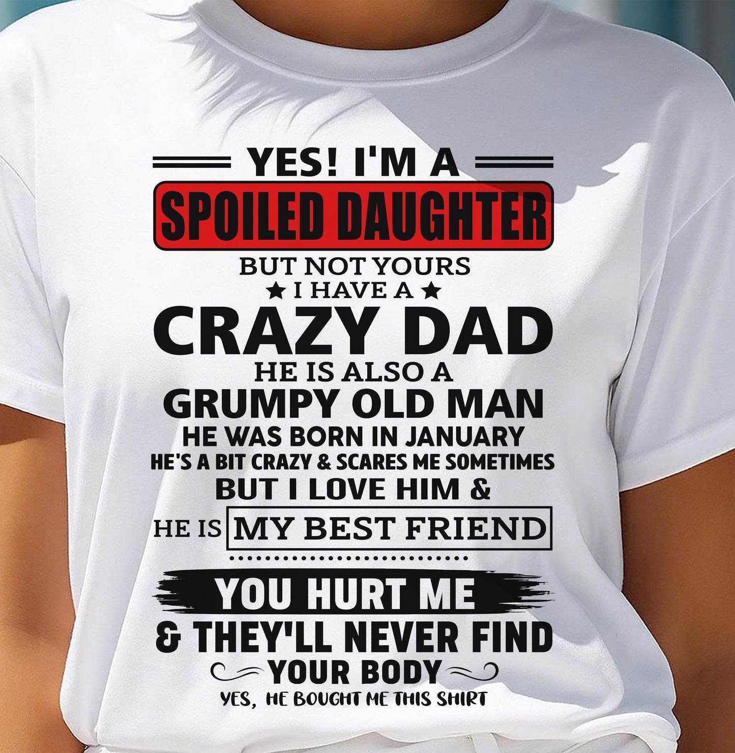 JANUARY - YES, I'M A SPOILED DAUGHTER OF A CRAZY DAD - GIFT FROM DAD - NTTD01 (SKU2605-85-01)