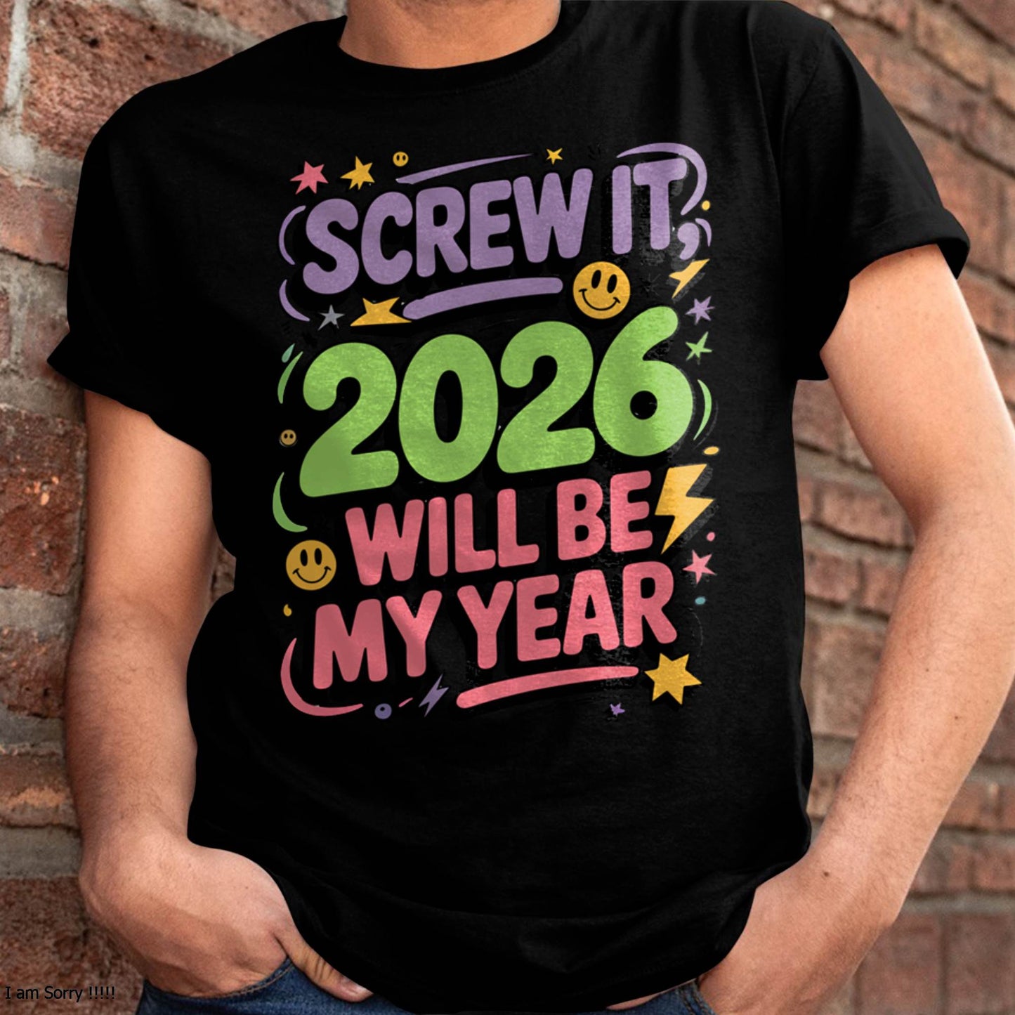 Screw It 2026 Will Be My Year - UNISEX T-SHIRT - NTTD00 (SKU2026-NEW-YEAR-05)