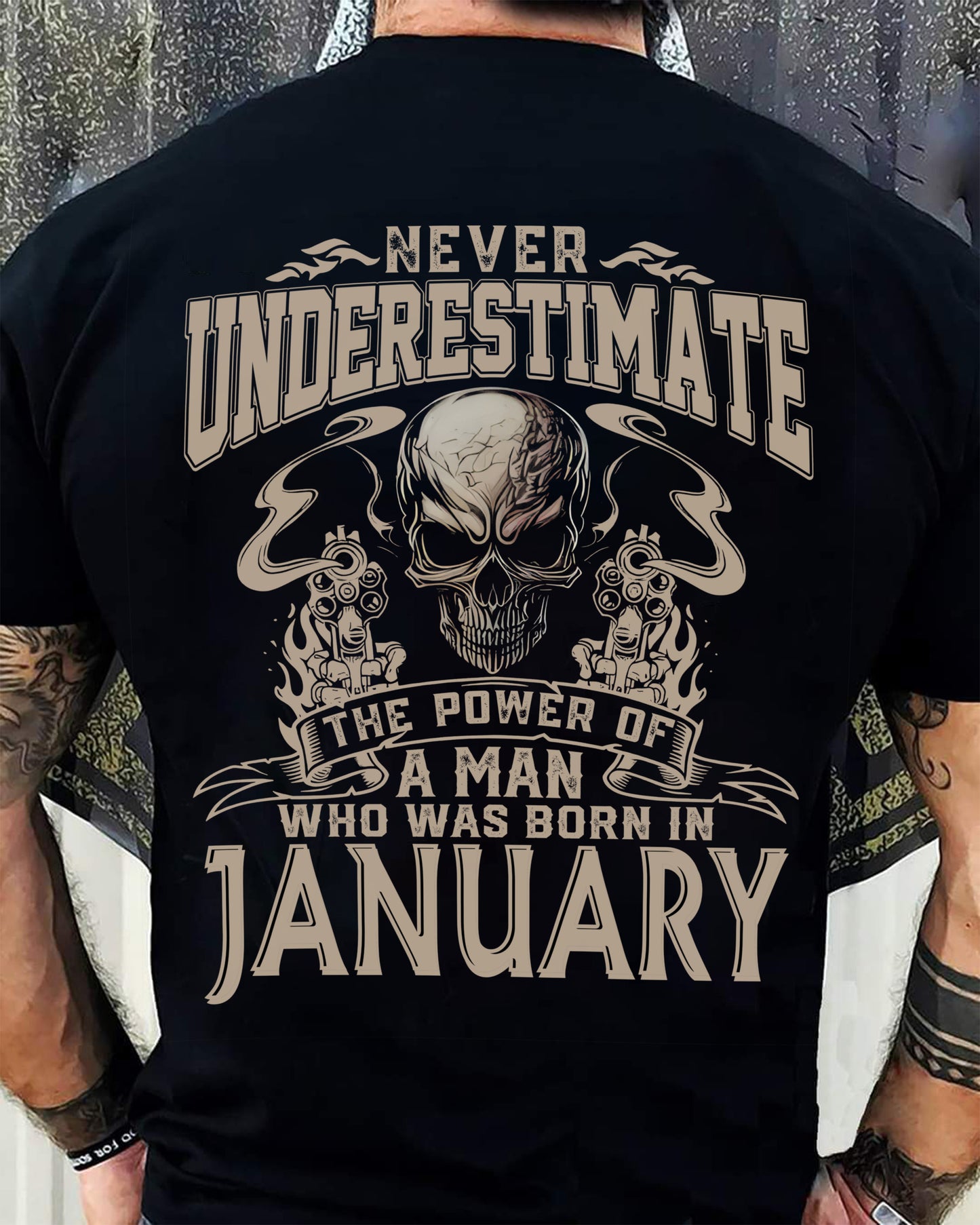 JANUARY - NEVER UNDERESTIMATE - UNIQUE BIRTHDAY GIFT FOR MEN - NTTD01 (SKU08-60-01)