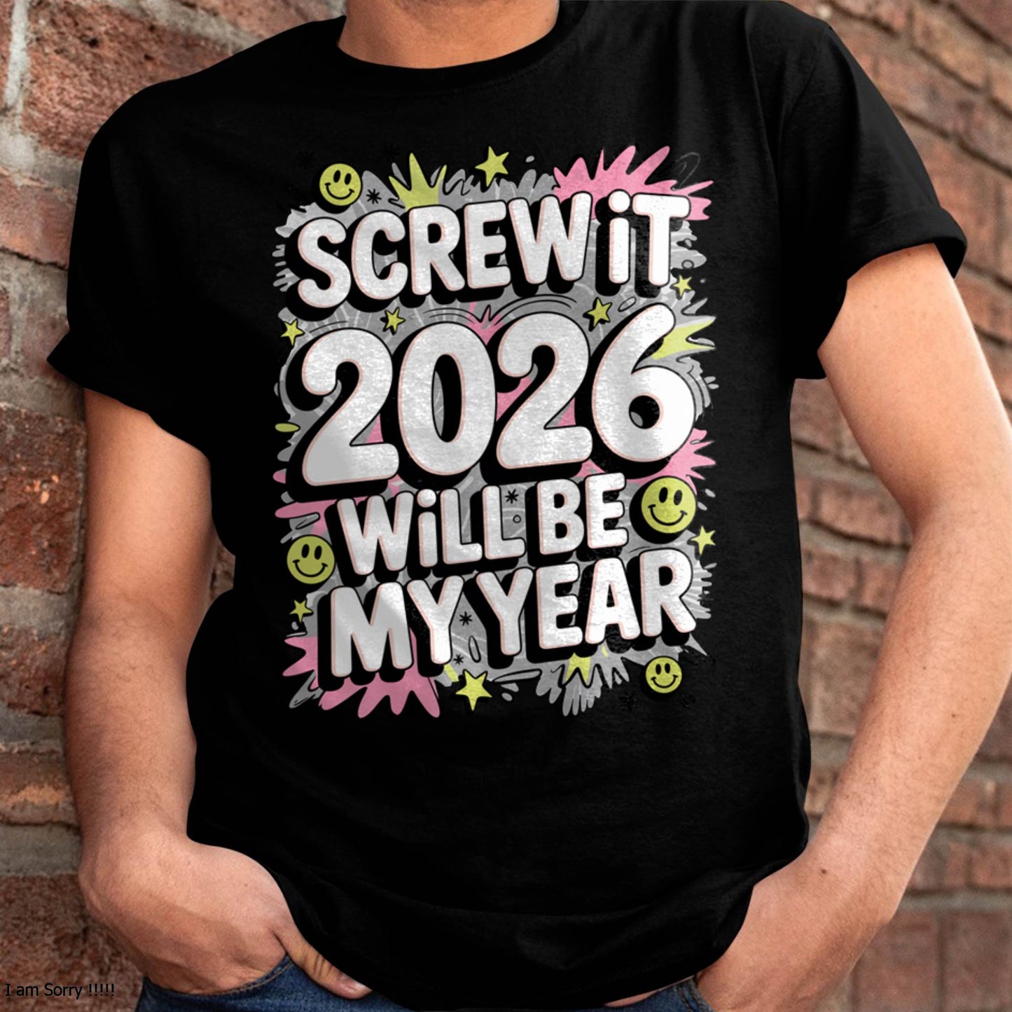 Screw It 2026 Will Be My Year - UNISEX T-SHIRT - NTTD00 (SKU2026-NEW-YEAR-11)