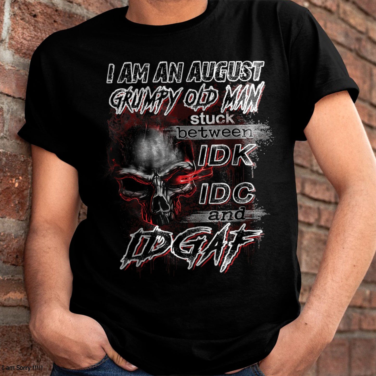 AUGUST -  GRUMPY OLD MAN - BIRTHDAY T-SHIRT FOR MEN - NTTD08 (SKU10-28-08)