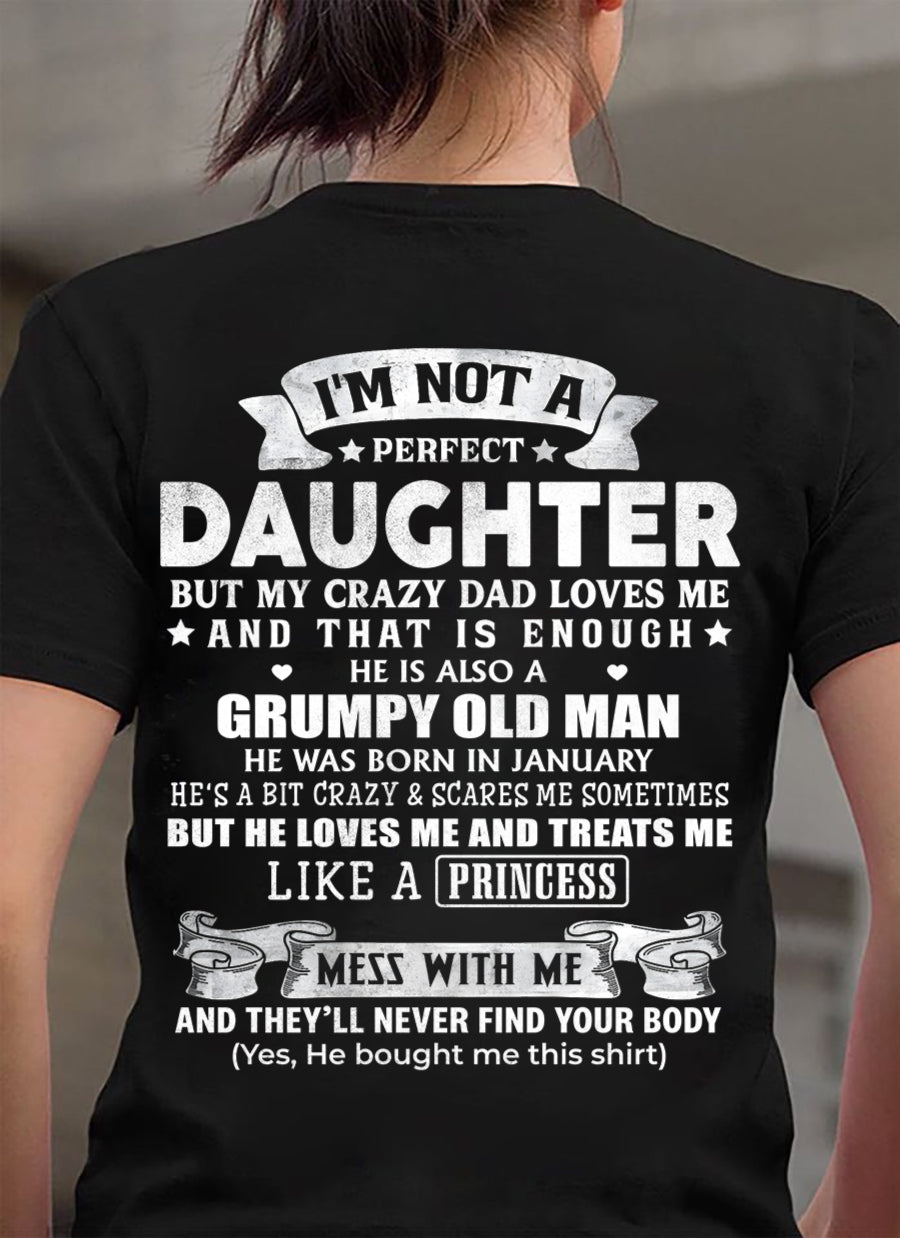 JANUARY - I'M NOT A PERFECT DAUGHTER BUT MY CRAZY DAD LOVES ME - GIFT FROM DAD - NTTD01 (SKU2603-113-01)