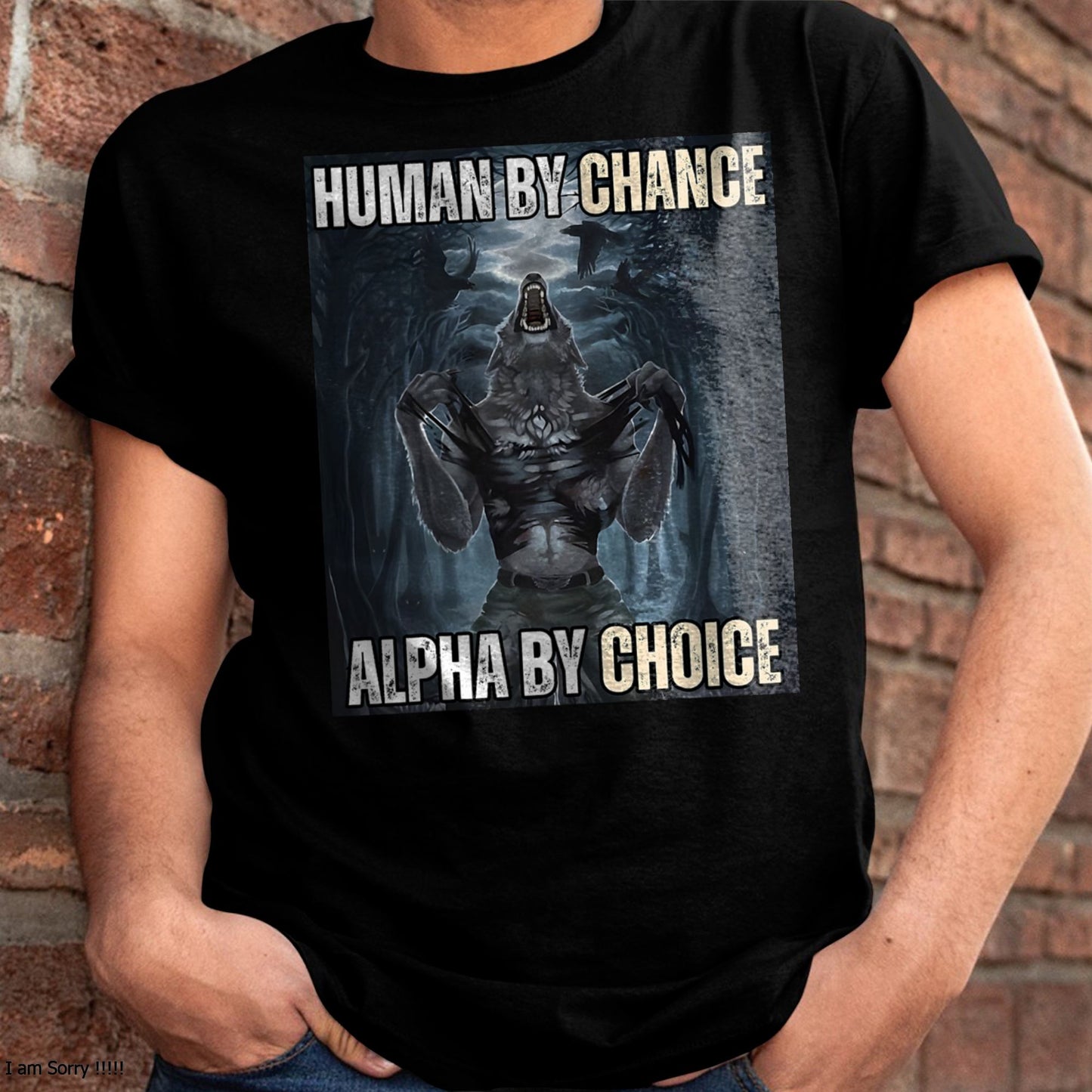 HUMAN BY CHANCE ALPHA BY CHOICE COOL FUNNY ALPHA WOLF MEME T-SHIRT - BIRTHDAY T-SHIRT FOR MEN - NTTD00 (SKU-MEME1)