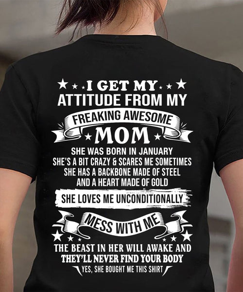 JANUARY - I GET MY ATTITUDE FROM MY FREAKING AWESOME MOM - GIFT FROM MOM - NTTD01 (SKU2603-114-01)