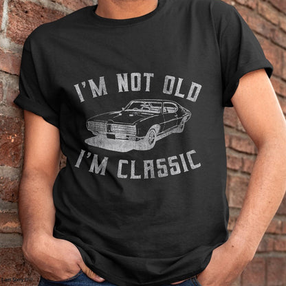 I'm Not Old I'm Classic Funny Car Graphic - Mens & Womens Short Sleeve T-Shirt - Christmas Unisex T-Shirt/Hoodie/Sweatshirt - HNDS00