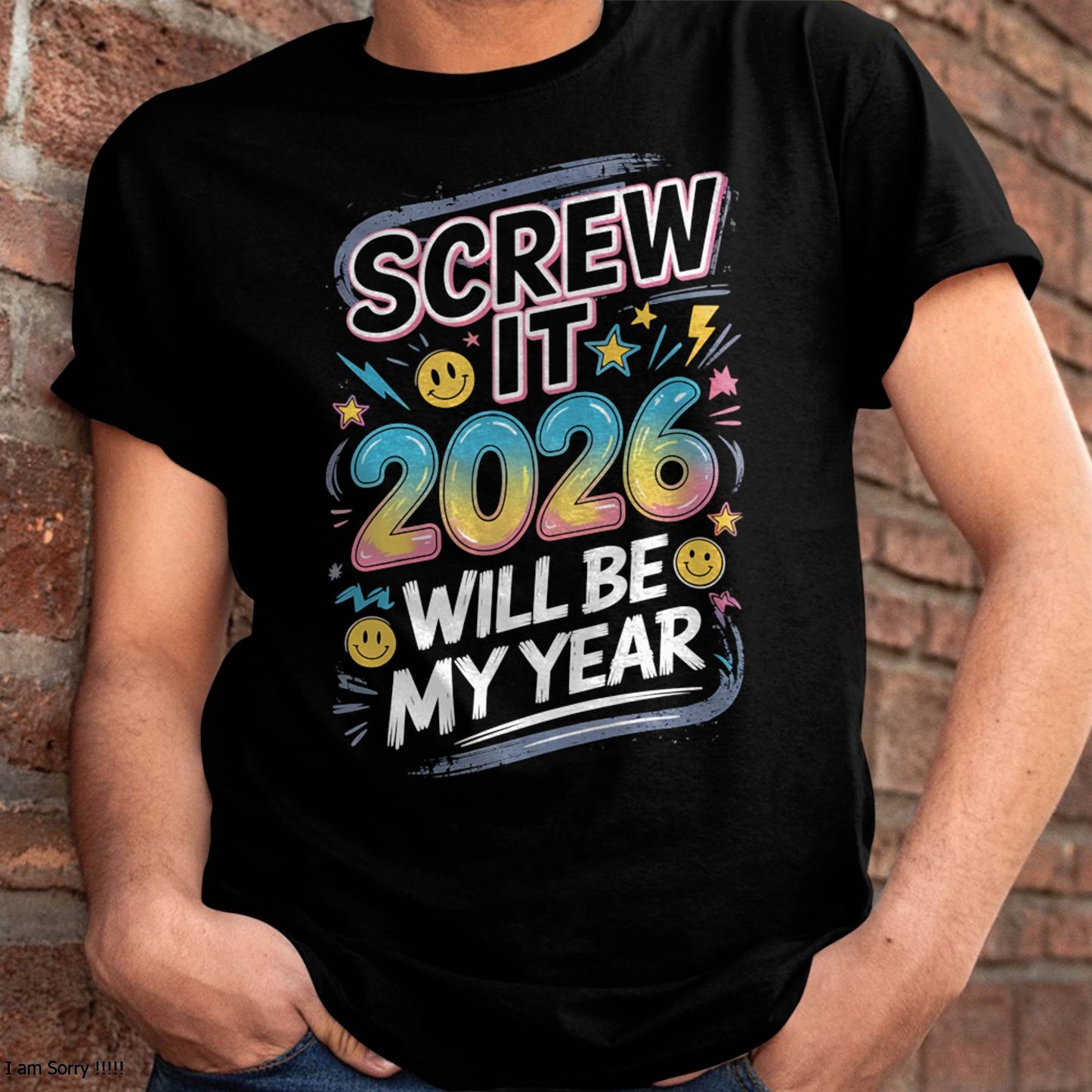 Screw It 2026 Will Be My Year - UNISEX T-SHIRT - NTTD00 (SKU2026-NEW-YEAR-10)