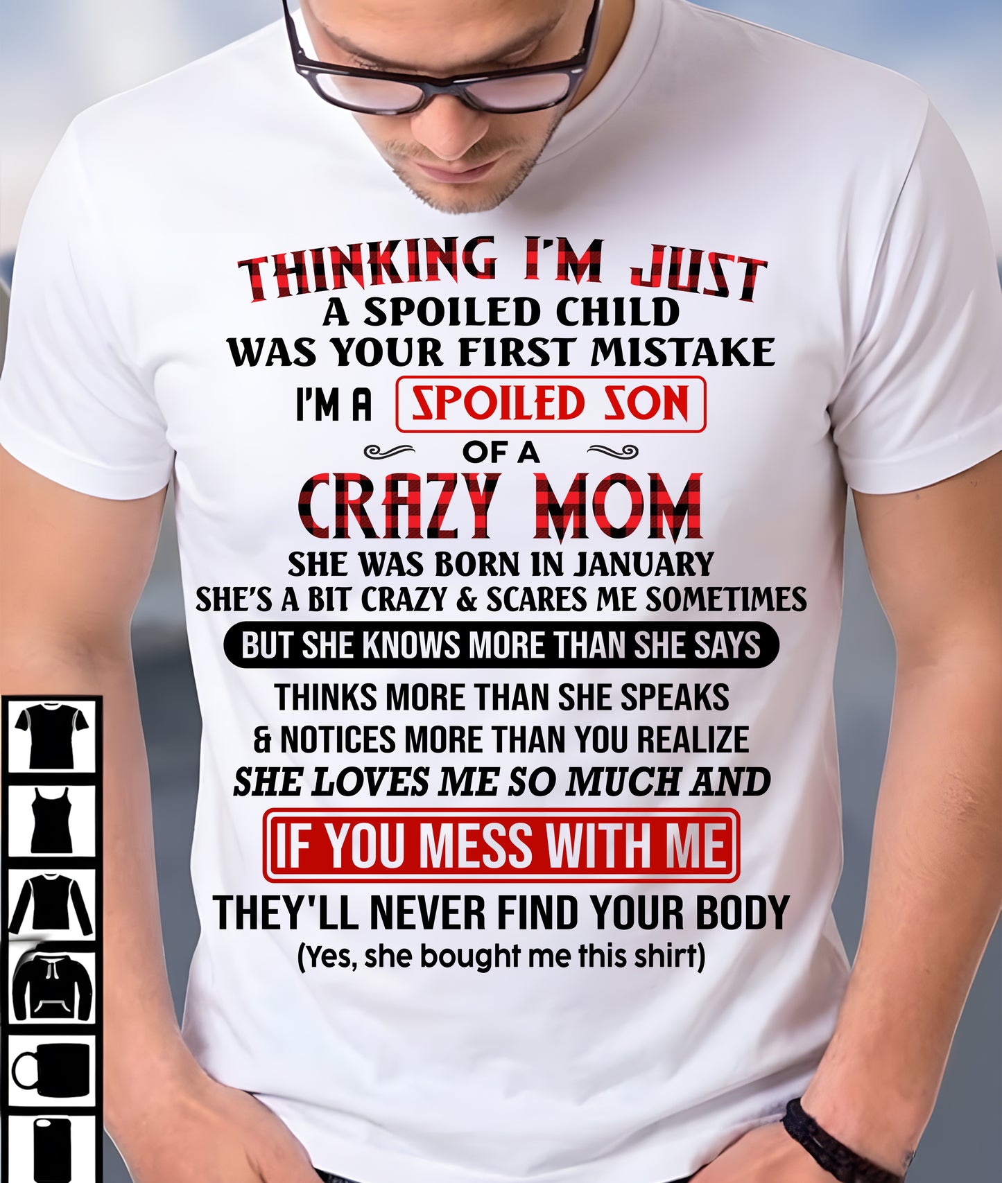 JANUARY - THINKING I'M JUST A SPOILED SON WAS YOUR FIRST MISTAKE - GIFT FROM MOM - NTTD01 (SKU2604-280-01)