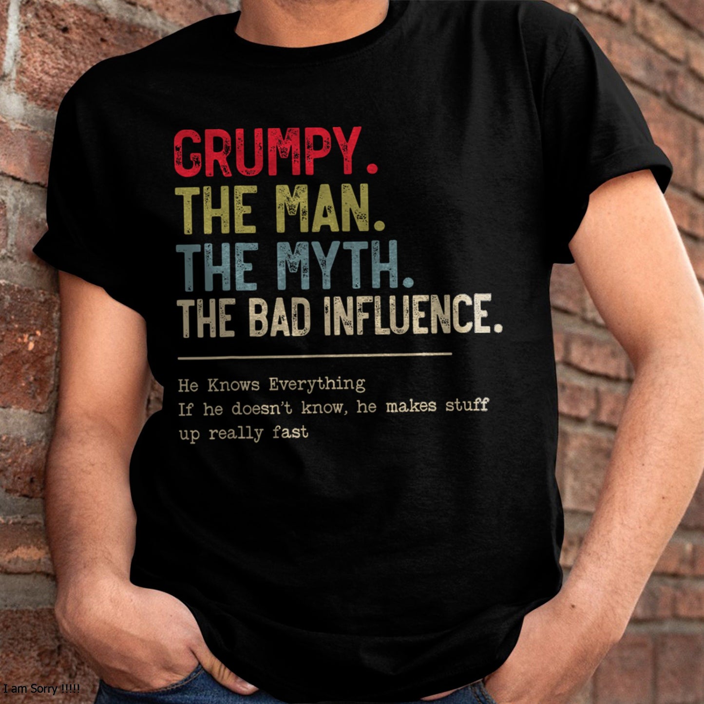 GRUMPY THE MAN – THE MYTH THE BAD INFLUENCE FUNNY GRANDPA - GIFT FOR MAN - NTTD00 (SKU8-GRUMPY3)