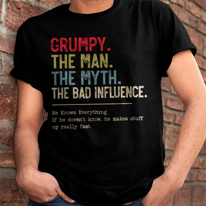 GRUMPY THE MAN – THE MYTH THE BAD INFLUENCE FUNNY GRANDPA - GIFT FOR MAN - NTTD00 (SKU8-GRUMPY3)