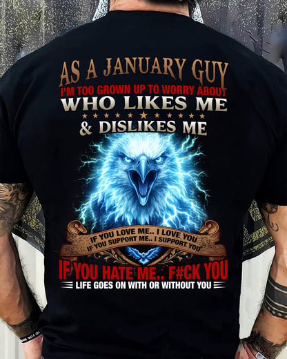 JANUARY - I'M TOO GROWN UP TO WORRY ABOUT - PREMIUM DTG PRINT - BIRTHDAY T-SHIRT FOR MEN - NTTD01 (SKU2604-138-01)