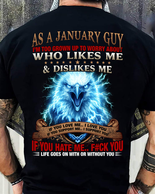 JANUARY - I'M TOO GROWN UP TO WORRY ABOUT - PREMIUM DTG PRINT - BIRTHDAY T-SHIRT FOR MEN - NTTD01 (SKU2604-138-01)