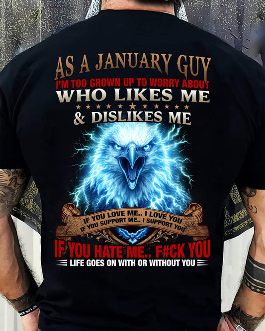 JANUARY - I'M TOO GROWN UP TO WORRY ABOUT - PREMIUM DTG PRINT - BIRTHDAY T-SHIRT FOR MEN - NTTD01 (SKU2604-138-01)