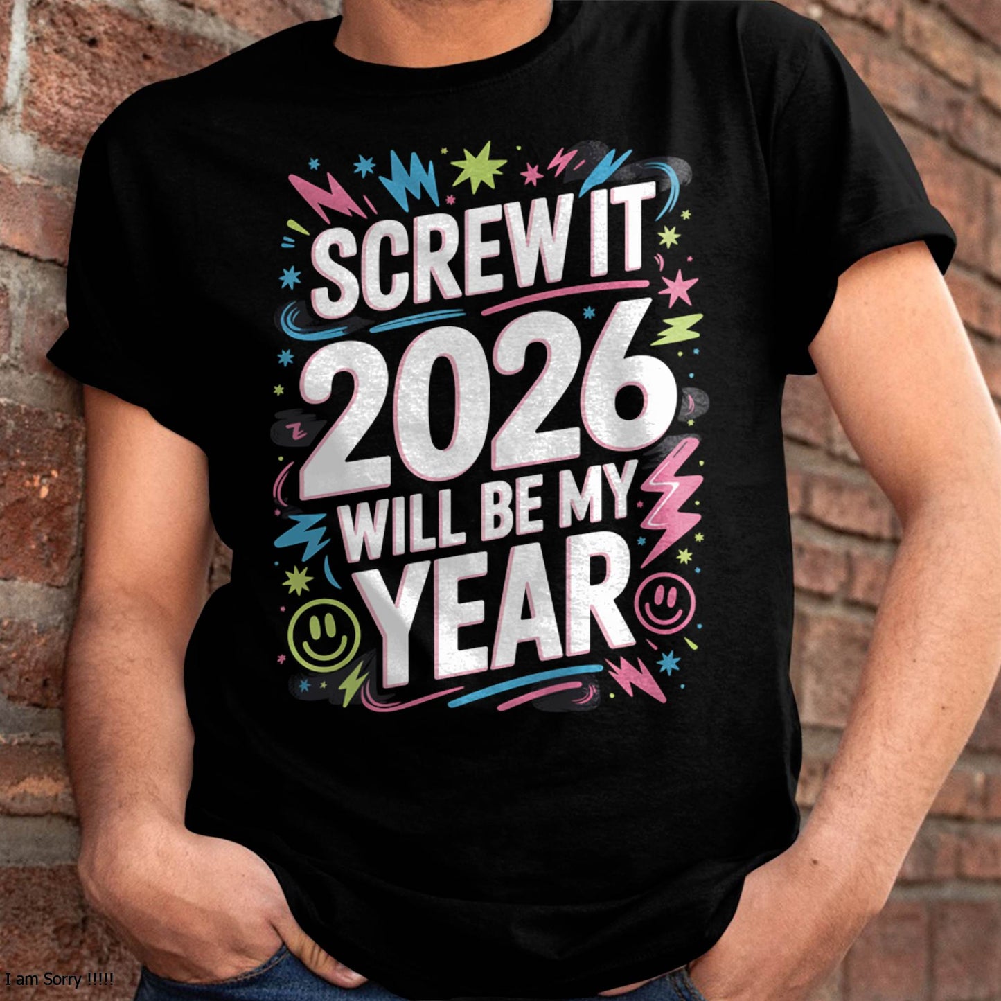 Screw It 2026 Will Be My Year - UNISEX T-SHIRT - NTTD00 (SKU2026-NEW-YEAR-08)