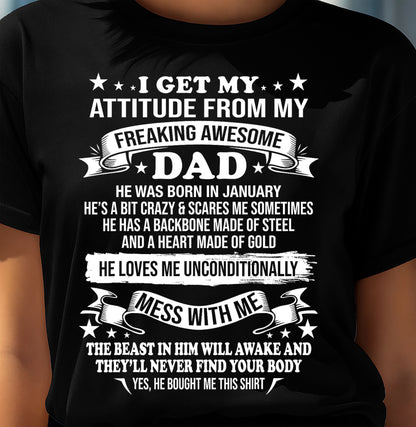JANUARY - I GET MY ATTITUDE FROM MY FREAKING AWESOME DAD - GIFT FROM DAD - NTTD01 (SKU2603-16-01)
