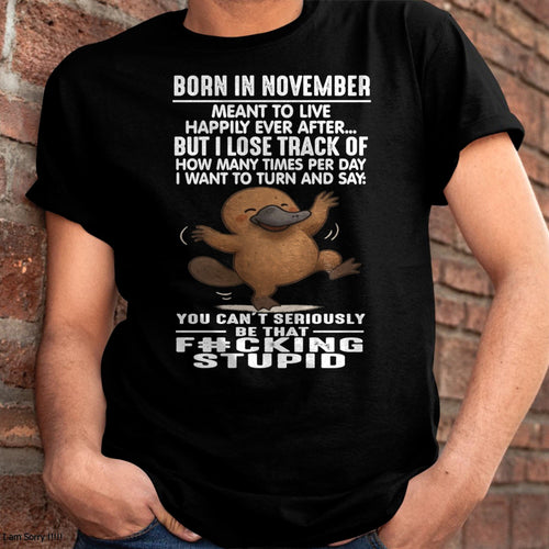 NOVEMBER - SARCASTIC PLATYPUS QUOTE TEE – CUTE COFFEE COW GRAPHIC TEE - BIRTHDAY GIFT FOR MEN/WOMEN - NTTD11 (SKU09-56-11)